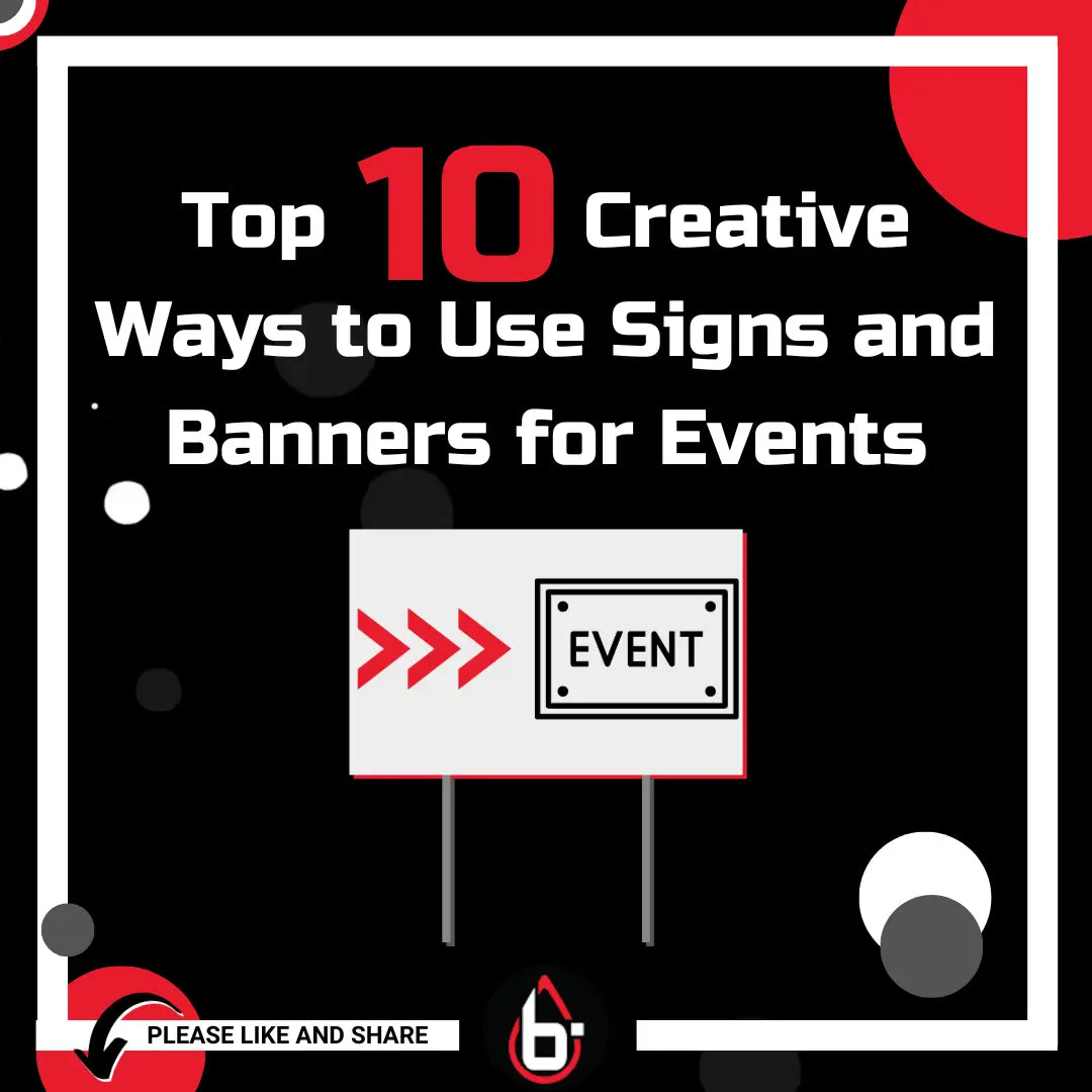 Ten Creative Ways to Use Signs And Banners To Make Your Occasion More Memorable.