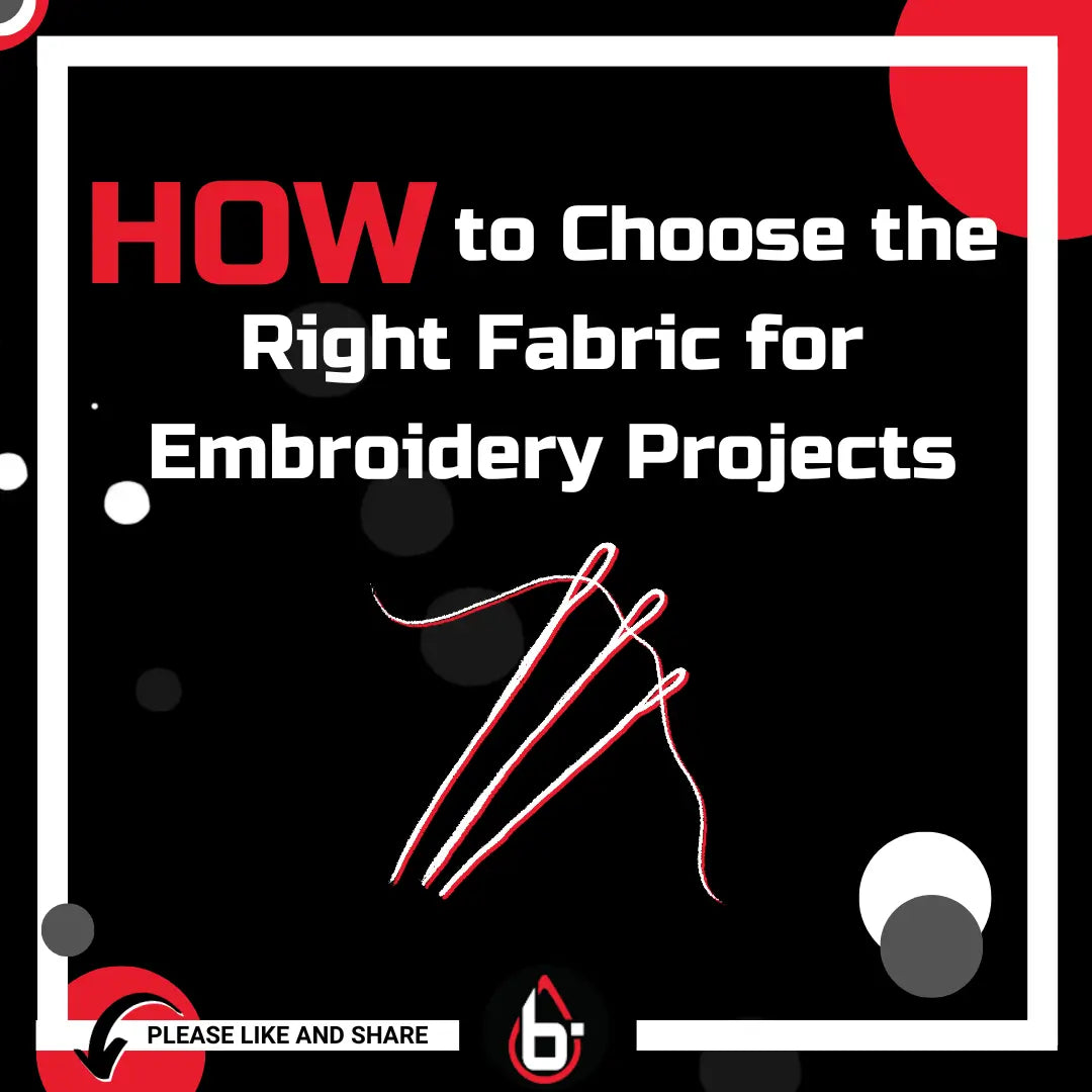 How to Choose the Right Fabric for Embroidery Projects.