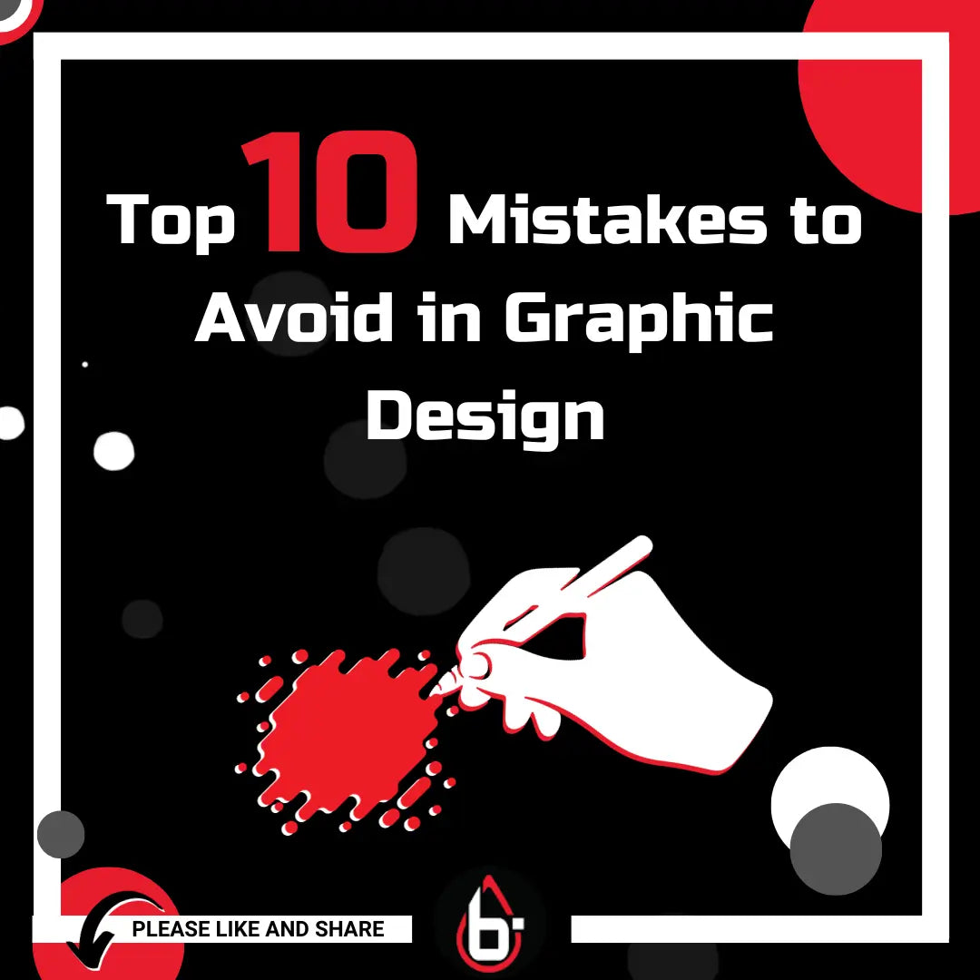 Ten Important Mistakes You Must Avoid in Graphic Design.